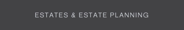 Estates & Estate Planning